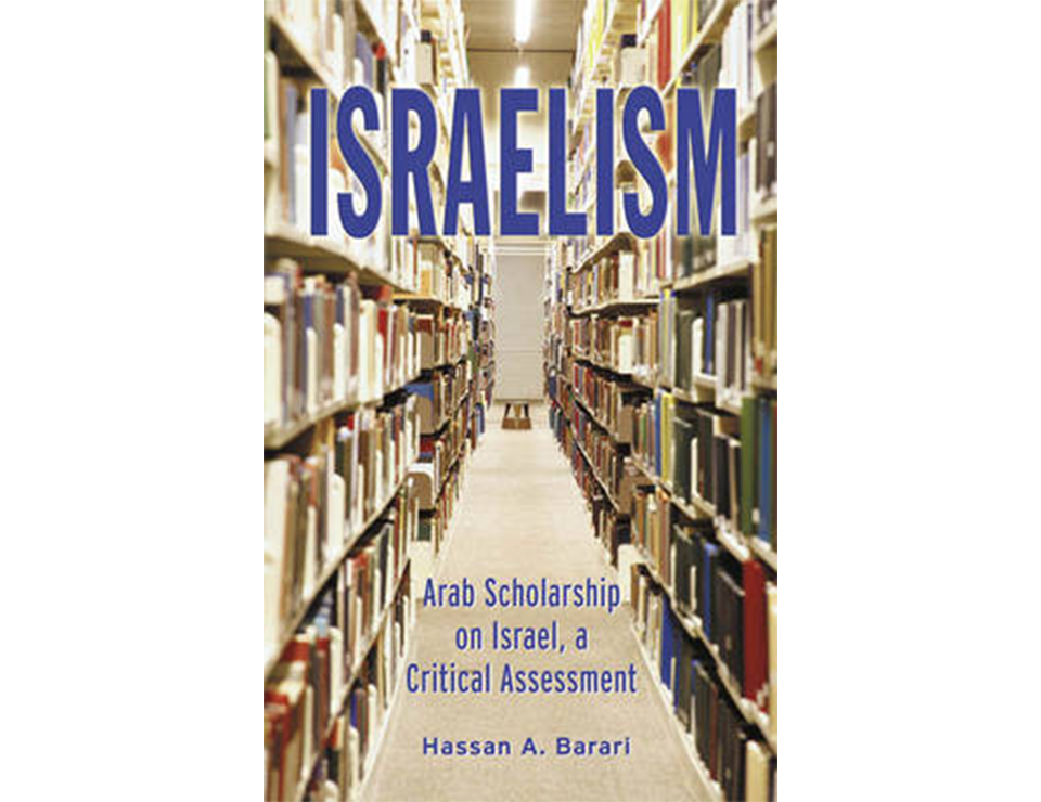 ISRAELISM: Arab Scholarship on Israel, a Critical Assessment