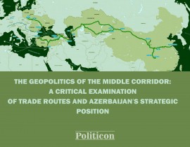 The Geopolitics of the Middle Corridor: A Critical Examination of Trade Routes and Azerbaijan's Strategic Position