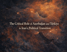 The Critical Role of Azerbaijan and Türkiye in Iran’s Political Transition